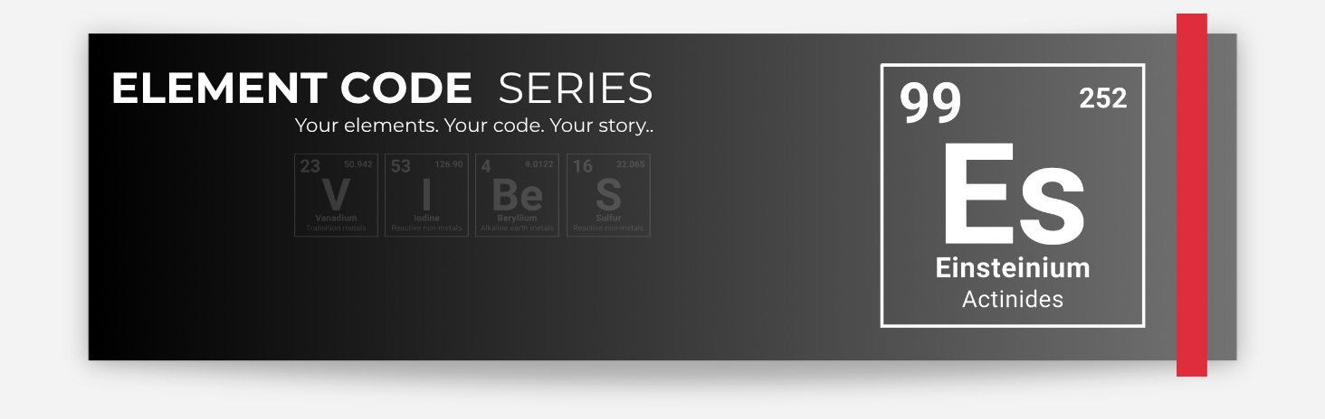 Element code series banner with Einsteinium symbol and number. ZONE369 Series Banner